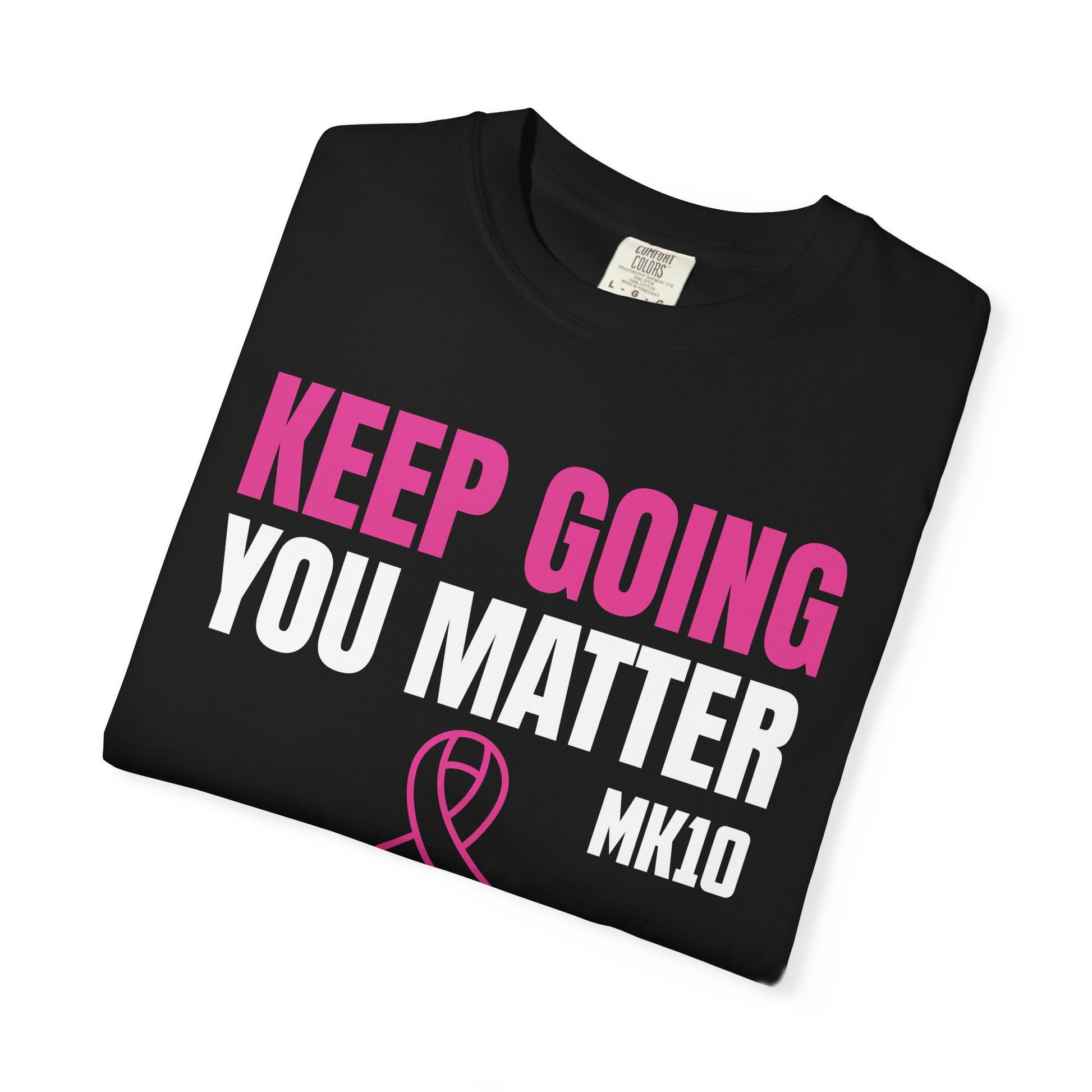 Breast Cancer Awareness Month MK10 Keep Going You Matter T-Shirt