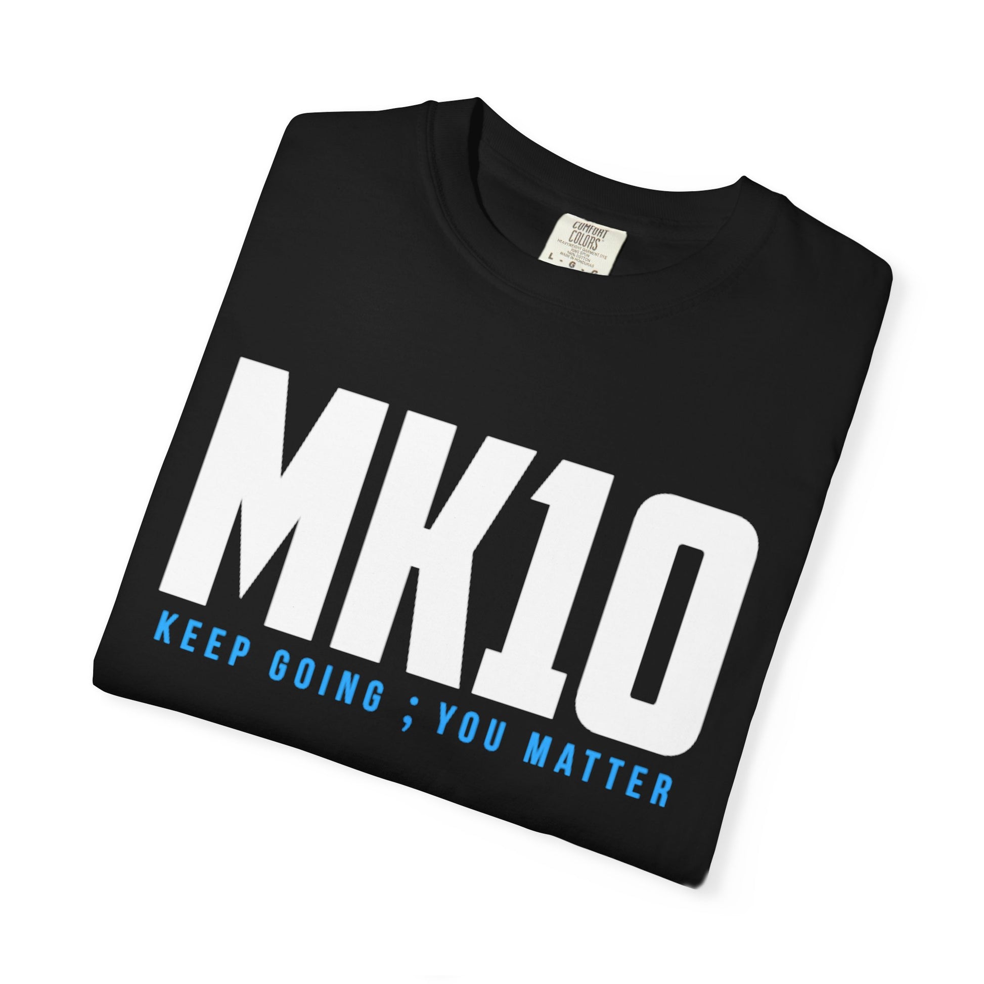MK10 Keep Going You Matter T-Shirt
