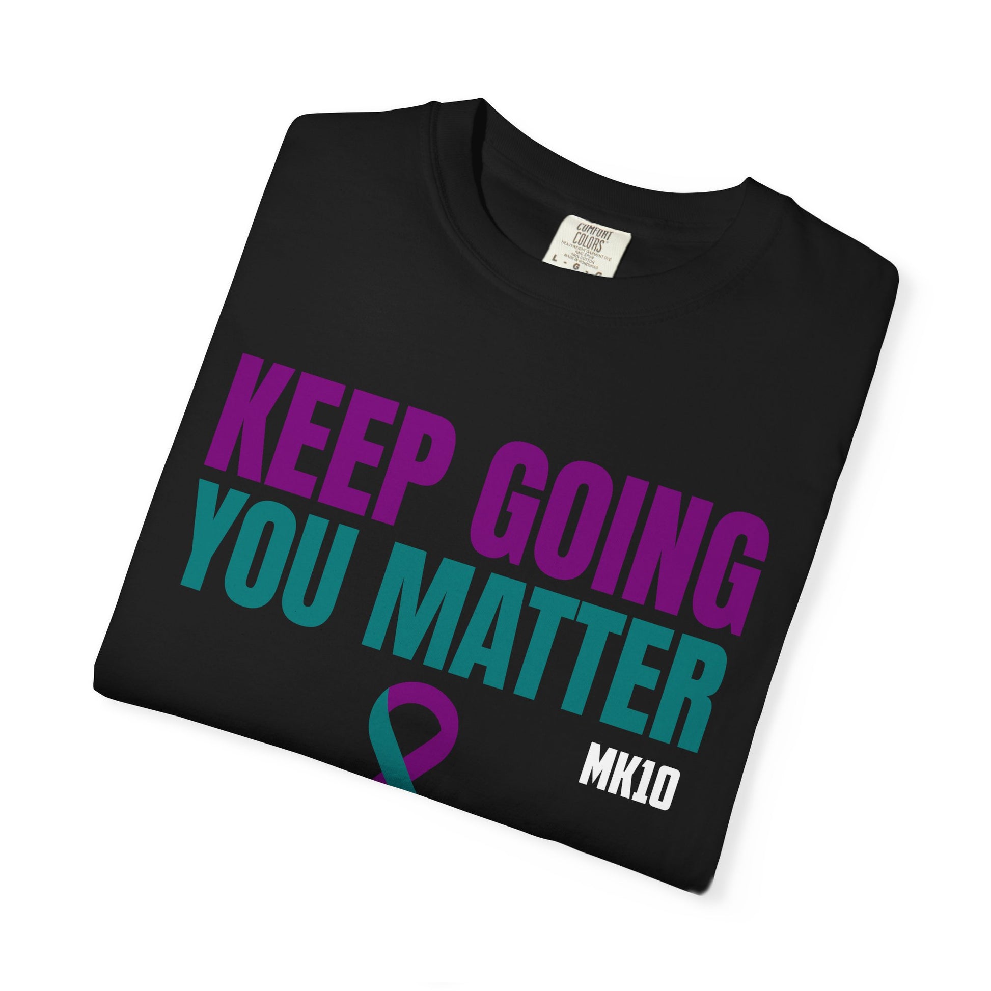 Suicide Prevention Awareness Month MK10 Keep Going You Matter T-Shirt