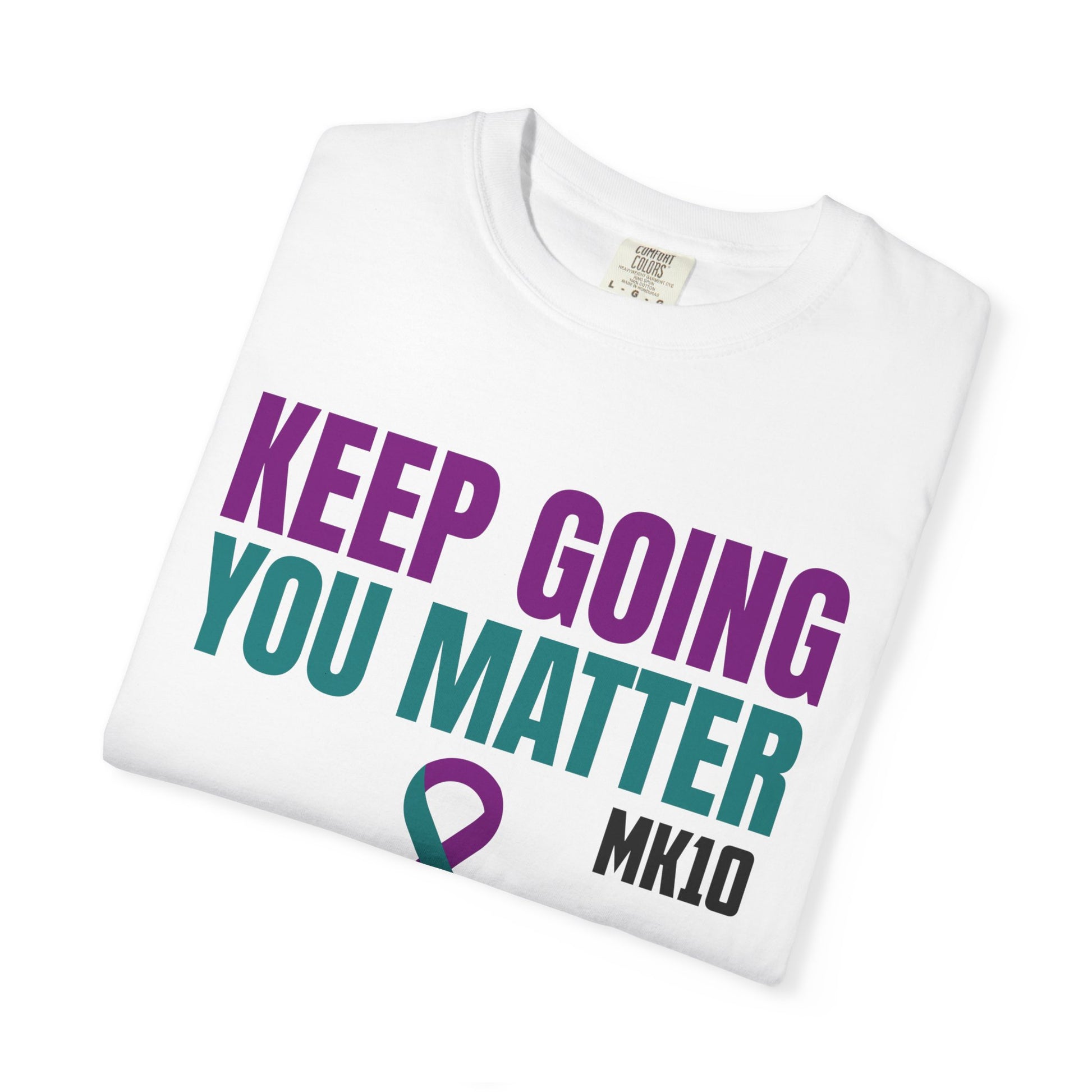 Suicide Prevention Awareness Month MK10 Keep Going You Matter T-Shirt
