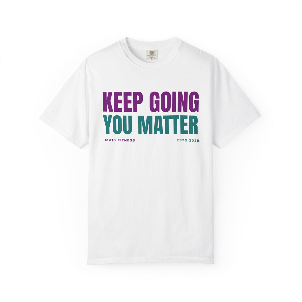 Suicide Prevention Awareness Month MK10 Keep Going You Matter T-Shirt