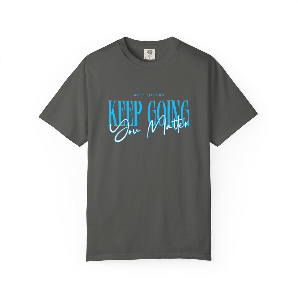MK10 Keep Going You Matter T-Shirt