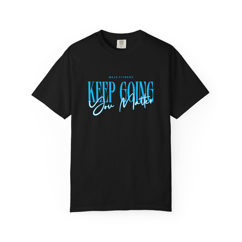 MK10 Keep Going You Matter T-Shirt