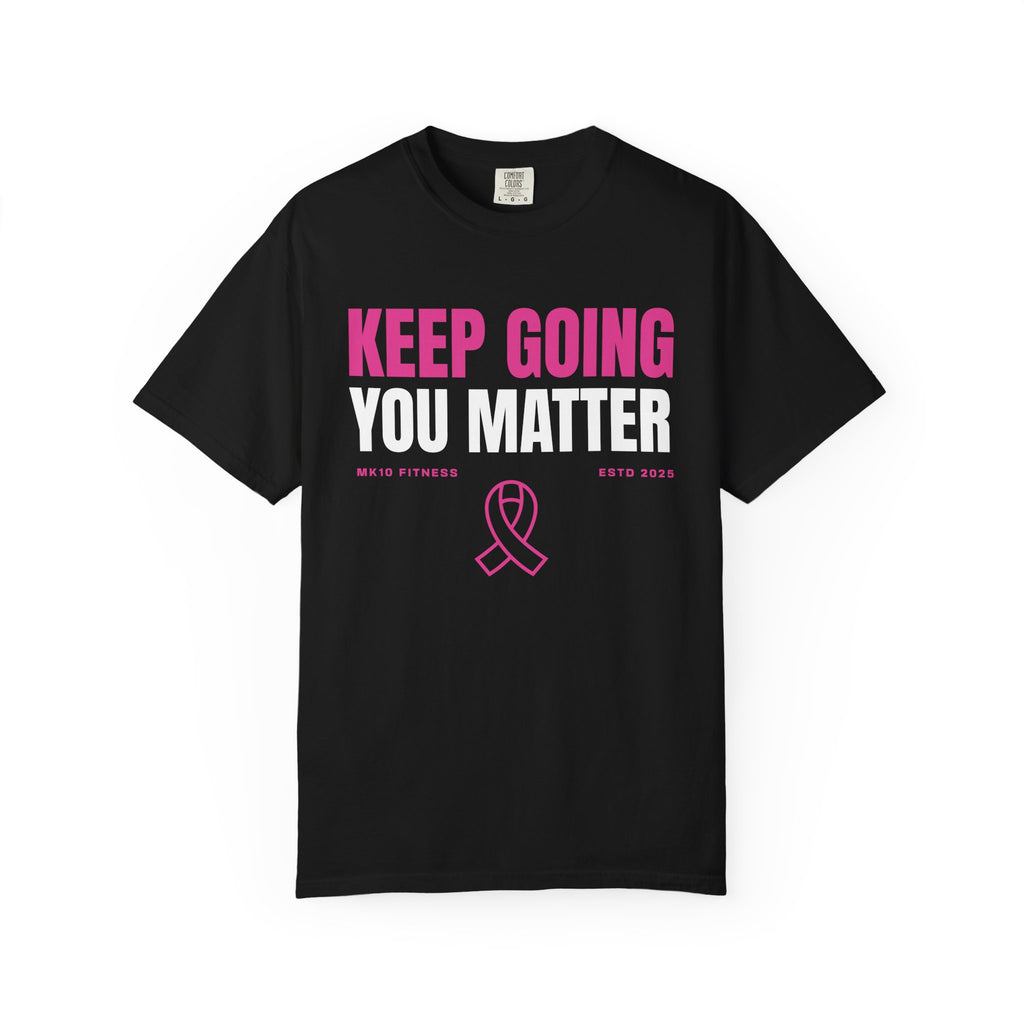 Breast Cancer Awareness Month MK10 Keep Going You Matter T-Shirt