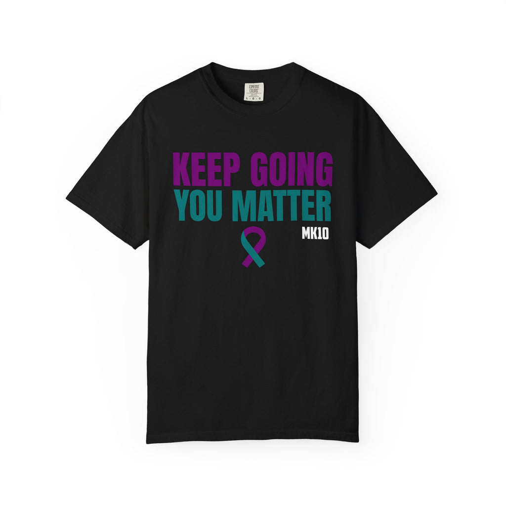 Suicide Prevention Awareness Month MK10 Keep Going You Matter T-Shirt