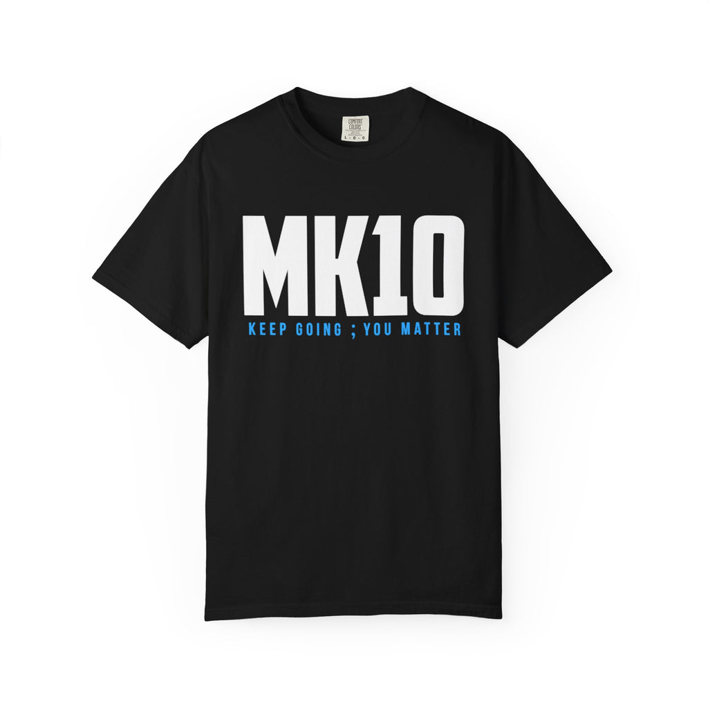 MK10 Keep Going You Matter T-Shirt