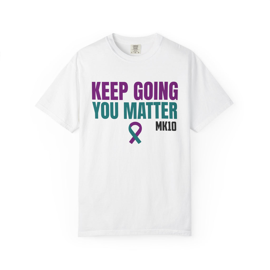 Suicide Prevention Awareness Month MK10 Keep Going You Matter T-Shirt